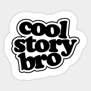 Cool Story Bro Sticker